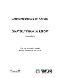 CANADIAN MUSEUM OF NATURE  QUARTERLY FINANCIAL REPORT (Unaudited)  For the six month period
