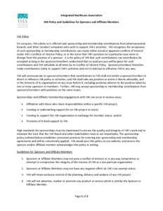 Integrated Healthcare Association IHA Policy and Guidelines for Sponsors and Affiliate Members IHA Policy On occasion, IHA solicits or is offered cash sponsorship and membership contributions from pharmaceutical, biotech