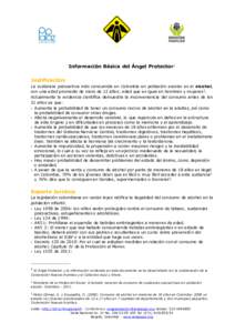 Información Básica del Ángel Protector1 Justificación: La sustancia psicoactiva más consumida en Colombia en población escolar es el alcohol, con una edad promedio de inicio de 12 años; edad que es igual en hombre