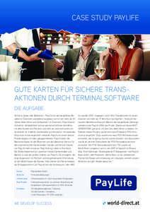 Case Study PayLife  Gute Karten für sichere Trans­ aktionen durch Terminalsoftware Die Aufgabe Ob Karte, Kasse oder Bankomat – PayLife hat das bargeldlose Be­