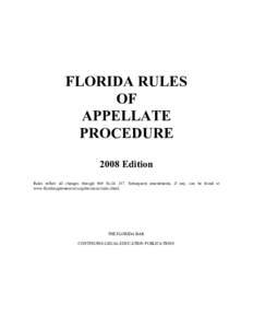 FLORIDA RULES OF APPELLATE PROCEDURE 2008 Edition Rules reflect all changes through 969 So.2d 357. Subsequent amendments, if any, can be found at