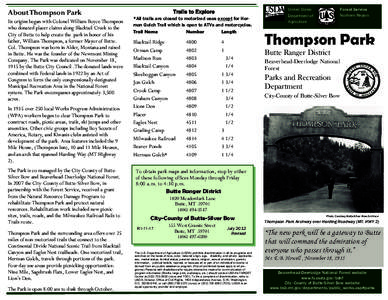 About Thompson Park Its origins began with Colonel William Boyce Thompson who donated placer claims along Blacktail Creek to the City of Butte to help create the park in honor of his father, William Thompson, a former Ma