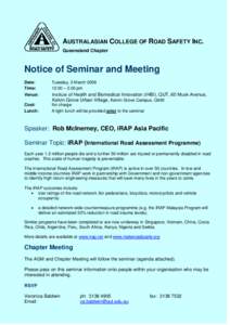 AUSTRALASIAN COLLEGE OF ROAD SAFETY INC. Queensland Chapter Notice of Seminar and Meeting Date: Time: