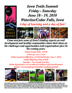 Iowa Trails Summit Friday - Saturday June[removed], 2010 Waterloo/Cedar Falls, Iowa  A day of learning and a day of fun!