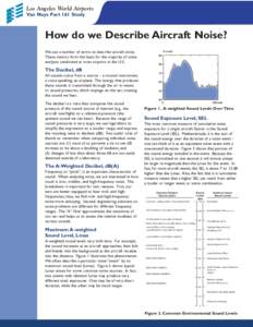 Los Angeles World Airports Van Nuys Part 161 Study How do we Describe Aircraft Noise? We use a number of terms to describe aircraft noise. These metrics form the basis for the majority of noise