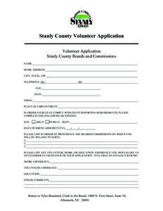 Stanly County Volunteer Application Volunteer Application Stanly County Boards and Commissions NAME:_______________________________________________________________________________ HOME ADDRESS:___________________________