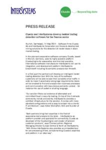 PRESS RELEASE Clueda and InterSystems develop insider trading detection software for the finance sector Munich, Darmstadt, 14 May 2014 – Software firms Clueda AG and InterSystems Corporation join forces to develop text