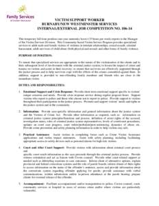 VICTIM SUPPORT WORKER BURNABY/NEW WESTMINSTER SERVICES INTERNAL/EXTERNAL JOB COMPETITION NO[removed]This temporary full time position (one year maternity leave) (35 hours per week) reports to the Manager of the Victim Se