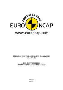 EUROPEAN NEW CAR ASSESSMENT PROGRAMME (Euro NCAP) SLED TEST PROCEDURE FOR ASSESSING KNEE IMPACT AREAS