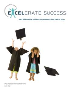 Every child cared for, confident and competent—from cradle to career.  SPOKANE COUNTY BASELINE REPORT JUNE 2014  Excelerate Success