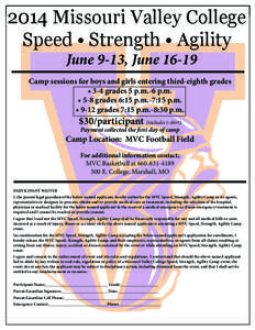 2014 Missouri Valley College Speed • Strength • Agility June 9-13, June[removed]Camp sessions for boys and girls entering third-eighth grades • 3-4 grades 5 p.m.-6 p.m.