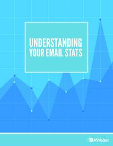 UNDERSTANDING YOUR EMAIL STATS Table of Contents Introduction