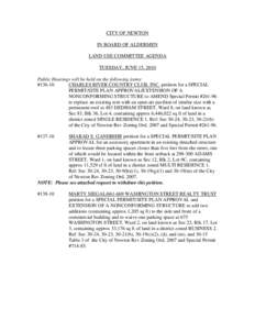CITY OF NEWTON IN BOARD OF ALDERMEN LAND USE COMMITTEE AGENDA TUESDAY, JUNE 15, 2010 Public Hearings will be held on the following items: #136-10