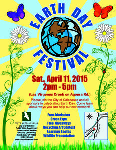 Sat., April 11, 2015 2pm - 5pm (Las Virgenes Creek on Agoura Rd.) Please join the City of Calabasas and all sponsors in celebrating Earth Day. Come learn