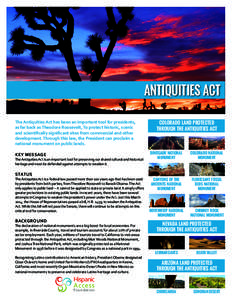 Antiquities Act The Antiquities Act has been an important tool for presidents, as far back as Theodore Roosevelt, To protect historic, scenic and scientifically significant sites from commercial and other development. Th