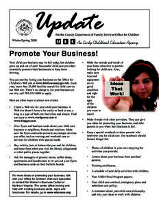 Fairfax County Department of Family Services/Office for Children Winter/Spring 2008 Promote Your Business! Your child care business may be full today, but children grow up and out of care! Successful child care providers