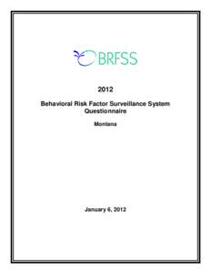 2012 Behavioral Risk Factor Surveillance System Questionnaire Montana  January 6, 2012