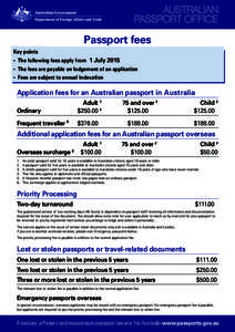 Passport fees Key points •	 The following fees apply from 1 July 2015 •	 The fees are payable on lodgement of an application •	 Fees are subject to annual indexation