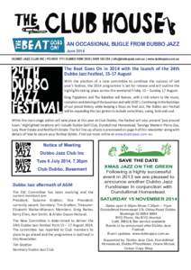 AN OCCASIONAL BUGLE FROM DUBBO JAZZ June 2014 The Beat Goes On in 2014 with the launch of the 24th Dubbo Jazz Fes val, 15-17 August With the elec on of a new commi ee to con nue the success of last