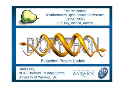 The 8th annual Bioinformatics Open Source Conference (BOSC[removed]18th July, Vienna, Austria  Biopython Project Update