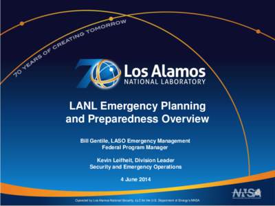 | Los Alamos National Laboratory |  LANL Emergency Planning and Preparedness Overview Bill Gentile, LASO Emergency Management Federal Program Manager