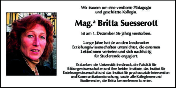 Wir trauern um eine verdiente Pädagogin und geschätzte Kollegin. Mag.a Britta Suesserott ist am 1. Dezember 56-jährig verstorben. Lange Jahre hat sie an den Innsbrucker