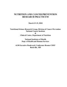 NUTRITION AND CANCER PREVENTION RESEARCH PRACTICUM March 15-19, 2010 Nutritional Science Research Group, Division of Cancer Prevention National Cancer Institute