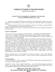 NEAMT COUNTY CHAMBER OF COMMERCE AND INDUSTRY ACTIVITY REPORT DURING 2011 – 2014 Neamt County Chamber of Commerce and Industry acted in this period to develop and create a stable business environment and to conduct act