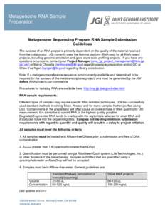 Metagenome RNA Sample Preparation Metagenome Sequencing Program RNA Sample Submission Guidelines The success of an RNA project is primarily dependent on the quality of the material received