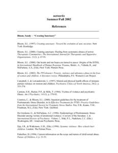 networks Summer/Fall 2002 References Bloom, Sandy – “Creating Sanctuary” Bloom, S.L[removed]Creating sanctuary: Toward the evolution of sane societies. New York: Routledge.