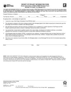 RECEIPT OF PROJECT INFORMATION FORM Hawaii Association of REALTORS® Standard Form RevisedNC) For Release 5/16 COPYRIGHT AND TRADEMARK NOTICE: This copyrighted Hawaii Association of REALTORS® Standard Form is li