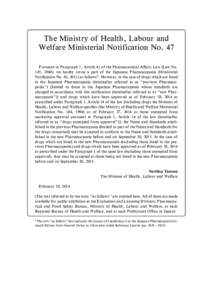 The Ministry of Health, Labour and Welfare Ministerial Notification No. 47 Pursuant to Paragraph 1, Article 41 of the Pharmaceutical AŠairs Law (Law No. 145, 1960), we hereby revise a part of the Japanese Pharmacopoeia 