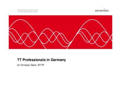 TT Professionals in Germany Dr Christian Stein, RTTP Overview: Public Research in Germany Academia – 400 universities, Medical Schools and universities of applied sciences