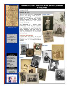 CENTRAL ILLINOIS TEACHING WITH PRIMARY SOURCES NEWSLETTER February 2009 Lincoln at 200 Welcome to the 22nd issue of the Central
