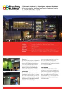Case Study- University Of Bedfordshire Breathing Buildings delivers ventilation solutions to offices and a lecture theatre as part of a £34 million project. PROJECT