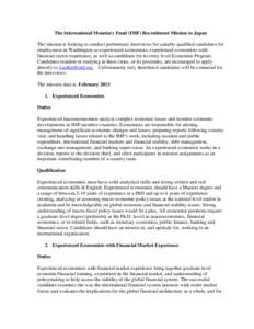 The International Monetary Fund (IMF) Recruitment Mission to Japan The mission is looking to conduct preliminary interviews for suitably qualified candidates for employment in Washington as experienced economists, experi