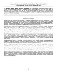 “Acuerdo de Distribución de los Fondos III y IV para el ejercicio fiscal 2016” Periódico Oficial núm. 221 del 27 de enero de 2016 Lic. Humberto Pedrero Moreno, Secretario de Hacienda, con fundamento en los artícu