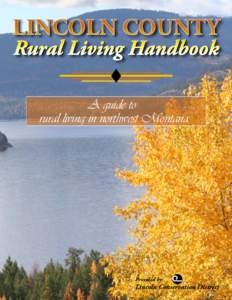 A guide to rural living in northwest Montana Provided by:  Lincoln Conservation District