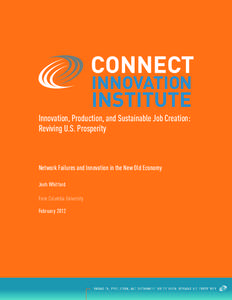 Innovation, Production, and Sustainable Job Creation: Reviving U.S. Prosperity Network Failures and Innovation in the New Old Economy Josh Whitford From Columbia University