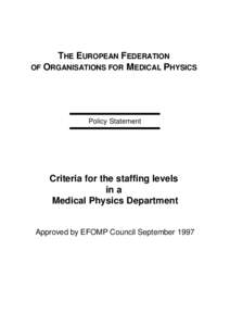 THE EUROPEAN FEDERATION OF ORGANISATIONS FOR MEDICAL PHYSICS Policy Statement  Criteria for the staffing levels