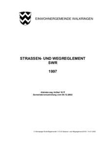 EINWOHNERGEMEINDE WALKRINGEN  STRASSEN- UND WEGREGLEMENT SWR 1997