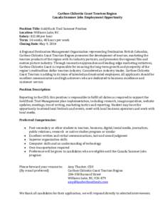 Cariboo Chilcotin Coast Tourism Region Canada Summer Jobs Employment Opportunity Position Title: Gold Rush Trail Summer Position Location: Williams Lake, BC Salary: $12.00 per hour Term: 14 weeks, 40 hours per week