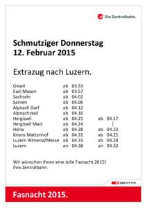 Schmutziger Donnerstag 12. Februar 2015 Extrazug nach Luzern. Giswil Ewil Maxon Sachseln