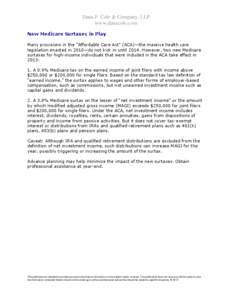 Dana F. Cole & Company, LLP www.danacole.com New Medicare Surtaxes in Play Many provisions in the “Affordable Care Act” (ACA)—the massive health care legislation enacted in 2010—do not kick in until[removed]However