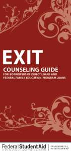 EXIT  COUNSELING GUIDE FOR BORROWERS OF DIRECT LOANS AND FEDERAL FAMILY EDUCATION PROGRAM LOANS