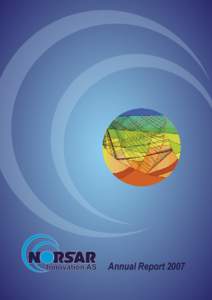 Annual Report 2007  Business concept NORSAR Innovation AS markets commercial software packages for 2D/3D seismic modelling and reservoir analysis on behalf of NORSAR; the internationally recognized research institute. 