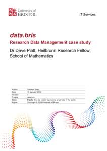 IT Services  data.bris Research Data Management case study Dr Dave Platt, Heilbronn Research Fellow, School of Mathematics