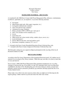 Borough of Roseland County of Essex New Jersey MANDATORY MATERIAL – RECYCLING As mandated by the 2006 Essex County Solid Waste Management Plan, all homes, condominiums, townhouses, apartments, etc. are required to recy