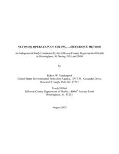 NETWORK OPERATION OF THE PM10-2.5 DIFFERENCE METHOD An Independent Study Conducted by the Jefferson County Department of Health in Birmingham, Al During 2003 and 2004 by