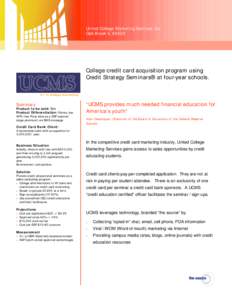 United College Marketing Services, Inc. Oak Brook IL[removed]College credit card acquisition program using Credit Strategy Seminars® at four-year schools. #1 in college marketing